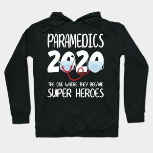 Paramedics 2020 With Face Mask The One Where They Became Super Heroes Quarantine Social Distancing Hoodie